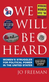 book We Will Be Heard: Women's Struggles for Political Power in the United States