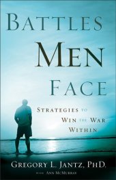 book Battles Men Face: Strategies to Win the War Within