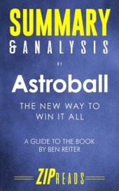 book Summary & Analysis of Astroball: The New Way to Win It All | A Guide to the Book by Ben Reiter