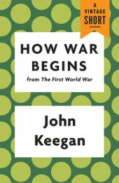 book How War Begins: From the First World War