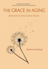 book The Grace in Aging: Awaken as You Grow Older