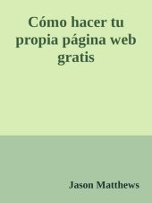 book Cómo Hacer Tu Propia Página Web Gratis