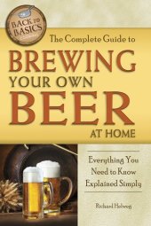 book The Complete Guide to Brewing Your Own Beer at Home: Everything You Need to Know Explained Simply