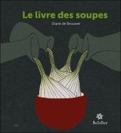 book Le livre des soupes: De vieilles recettes remises au goût du jour !