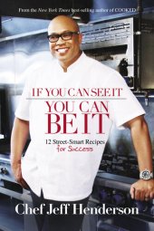 book If You Can See It, You Can Be It: 12 Street-Smart Recipes for Success