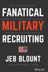 book Fanatical Military Recruiting: The Ultimate Guide to Leveraging High-Impact Prospecting to Engage Qualified Applicants, Win the War for Talent, and Make Mission Fast