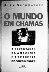 book O Mundo em Chamas: A devastação da Amazônia e a tragédia de Chico Mendes