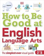 book How to Be Good at English Language Arts: The Simplest-ever Visual Guide