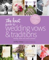 book The Knot Guide to Wedding Vows and Traditions: Readings, Rituals, Music, Dances, and Toasts