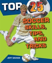 book Top 25 Soccer Skills, Tips, and Tricks