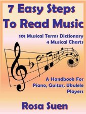 book 7 Easy Steps to Read Music--A Handbook for Piano, Guitar, Ukulele Players