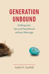 book Generation Unbound: Drifting into Sex and Parenthood without Marriage