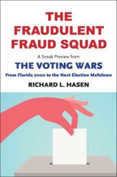 book The Fraudulent Fraud Squad: Understanding the Battle Over Voter Id: A Sneak Preview from "The Voting Wars: From Florida 2000 to the Next Election Meltdown"