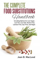 book The Complete Food Substitutions Handbook: Including Options for Low-Sugar, Low-Fat, Low-Salt, Gluten-Free, Lactose-Free, and Vegan