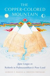 book The Copper-Colored Mountain: Jigme Lingpa on Rebirth in Padmasambhava's Pure Land