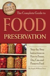 book The Complete Guide to Food Preservation: Step-By-Step Instructions on How to Freeze, Dry, Can, and Preserve Food