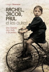 book Rachel, Jacob, Paul et les autres: Une histoire des Juifs à Bruxelles