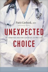 book Unexpected Choice: An Abortion Doctor's Journey to Pro-Life