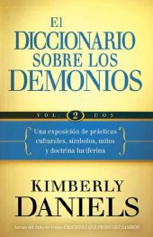 book El Diccionario sobre los demonios--Volume 2: Una exposición de prácticas culturales, símbolos, mitos y doctrina luciferina