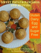 book Sweet Potato Pancakes and Muffins: Gluten, Dairy, Egg and Sugar Free