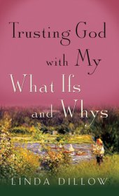 book Trusting God with My What Ifs and Whys