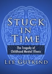 book Stuck in Time: The Tragedy of Childhood Mental Illness