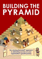 book Building the Pyramid: The winning (formula)® approach to delivering success on your organisation's growth journey