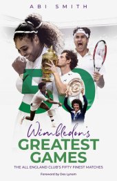 book Wimbledon's Greatest Games: The All England Club's Fifty Finest Matches