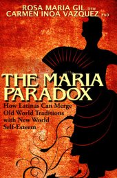 book The Maria Paradox: How Latinas Can Merge Old World Traditions with New World Self-Esteem