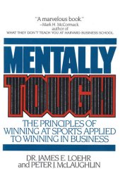 book Mentally Tough: The Principles of Winning at Sports Applied to Winning in Business