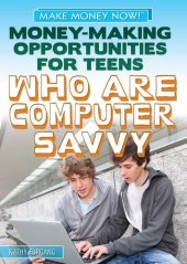 book Money-Making Opportunities for Teens Who Are Computer Savvy