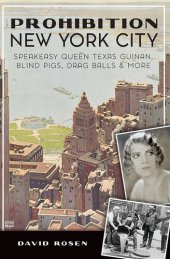 book Prohibition New York City: Speakeasy Queen Texas Guinan, Blind Pigs, Drag Balls & More