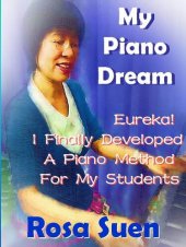 book My Piano Dream--Eureka! I Finally Developed a Piano Method For My Students