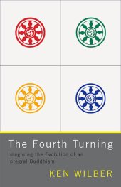 book The Fourth Turning: Imagining the Evolution of an Integral Buddhism