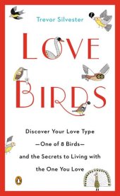 book Lovebirds: Discover Your Love Type—One of 8 Birds—and the Secrets toLiving with the OneYou Love