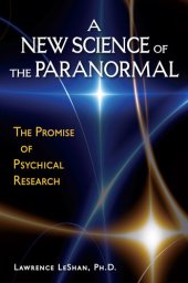 book A New Science of the Paranormal: The Promise of Psychical Research