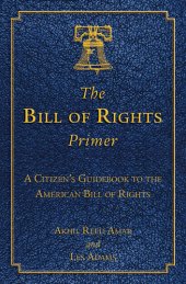 book The Bill of Rights Primer: A Citizen's Guidebook to the American Bill of Rights