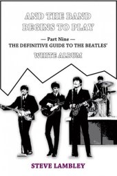 book And the Band Begins to Play. Part Nine: The Definitive Guide to the Beatles' White Album