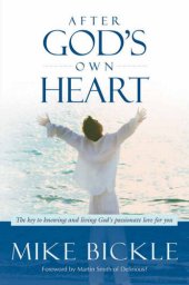 book After God's Own Heart: The key to knowing and living God's passionate love for you