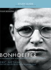 book Bonhoeffer Bible Study Guide: The Life and Writings of Dietrich Bonhoeffer