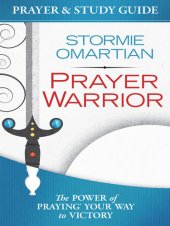 book Prayer Warrior Prayer and Study Guide: The Power of Praying® Your Way to Victory