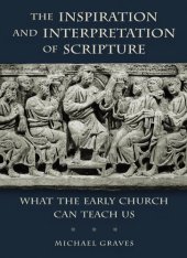 book The Inspiration and Interpretation of Scripture: What the Early Church Can Teach Us