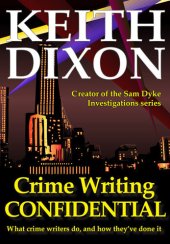 book Crime Writing Confidential: What Crime Writers Do, and How They've Done It