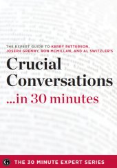 book Crucial Conversations ...in 30 Minutes: The Expert Guide to Kerry Patterson's Critically Acclaimed Book