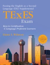 book Passing the English as a Second Language (Esl) Supplemental TExES Exam: Keys to Certification and Language Proficient Learners