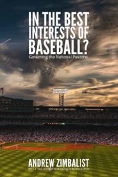 book In the Best Interests of Baseball?: Governing the National Pastime