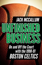 book Unfinished Business: On and Off the Court With the 1990-91 Boston Celtics