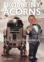 book From Tiny Acorns: The Kenny Baker Story