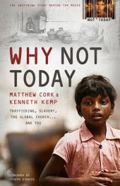 book Why Not Today: Trafficking, Slavery, the Global Church . . . and You