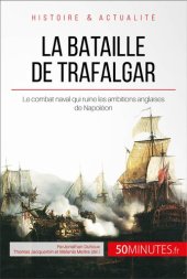 book La bataille de Trafalgar: Le combat naval qui ruine les ambitions anglaises de Napoléon